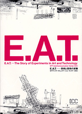 E.A.T. - The Story of Experiments in Art and Technology