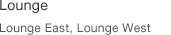 Lounge, Lounge east/ Lounge west