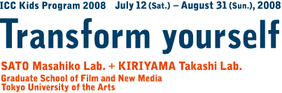 SATO Masahiko Lab. + KIRIYAMA Takashi Lab.Graduate School of Film and New Media Tokyo University of the Arts