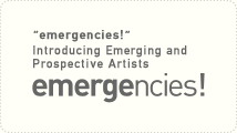 "emergencies!"-Introducing Emerging and Prospective Artists