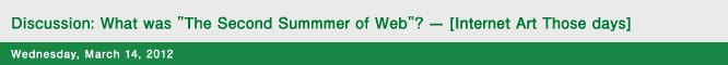 Discussion: What was "The Second Summmer of Web" ? -- [Internet Art Those days]