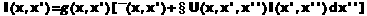 I(x,x')=g(x,x')[P(x,x')+U(x,x',x'')I(x',x'')dx'']